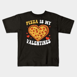 Pizza Is My Valentine Valentines Day Heart Pepperoni Lover Kids T-Shirt